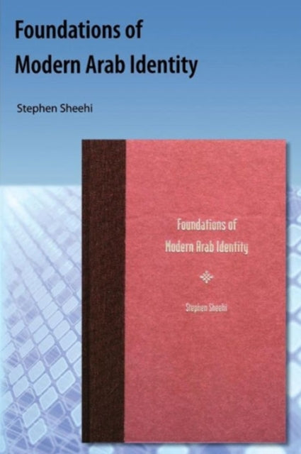 Foundations Of Modern Arab Identity