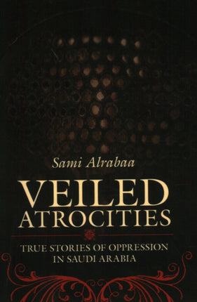 Veiled Atrocities: True Stories of Oppression in