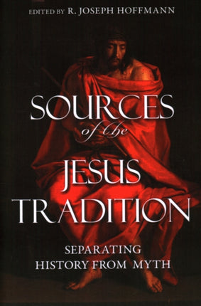 Sources of the Jesus Tradition: Separating History from Myth