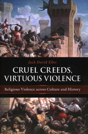 Cruel Creeds, Virtuous Violence: Religious