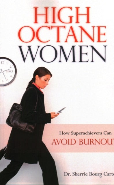 High Octane Women: How Superachievers Can Avoid Burnout