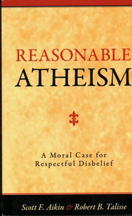 Reasonable Atheism: A Moral Case For Respectful
