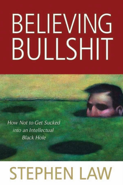 Believing Bullshit: How Not to Get Sucked into an