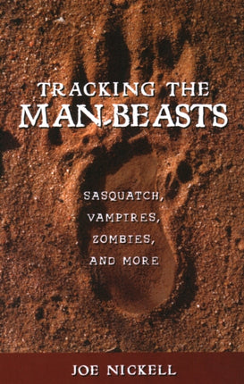 Tracking the Man-Beasts: Sasquatch, Vampires,