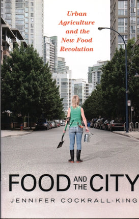 Food and the City: Urban Agriculture and the New
