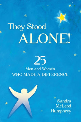 They Stood Alone!: 25 Men and Women Who Made a