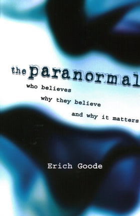 The Paranormal: Who Believes, Why They Believe,