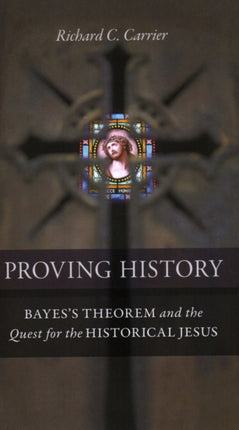 Proving History: Bayes's Theorem and the Quest