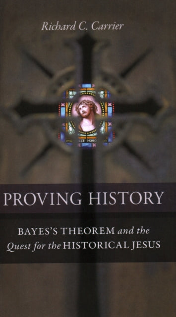 Proving History: Bayes's Theorem and the Quest