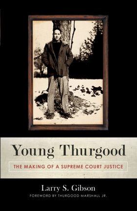 Young Thurgood: The Making of a Supreme Court