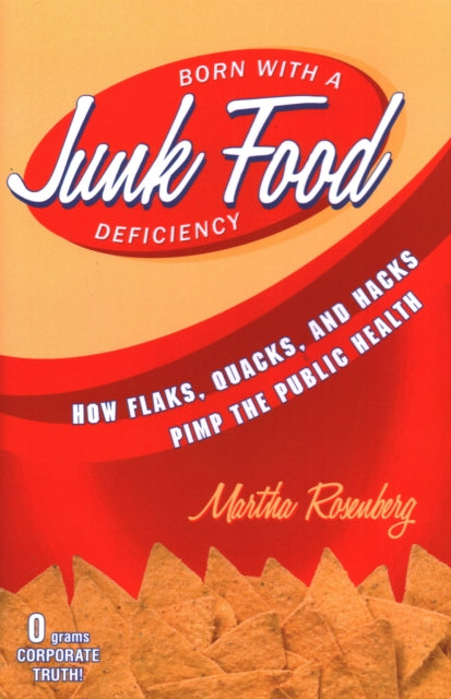 Born With a Junk Food Deficiency: How Flaks, Quacks, and Hacks Pimp the Public Health