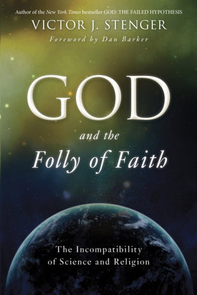 God and the Folly of Faith: The Incompatibility