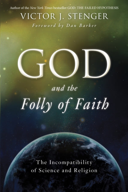 God and the Folly of Faith: The Incompatibility