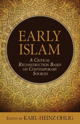 Early Islam: A Critical Reconstruction Based on