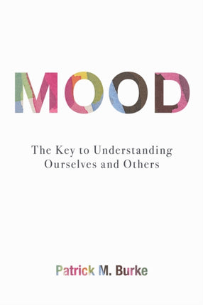 Mood: The Key to Understanding Ourselves and