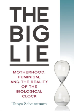 The Big Lie: Motherhood, Feminism, and the