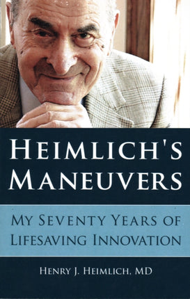 Heimlich's Maneuvers: My Seventy Years of