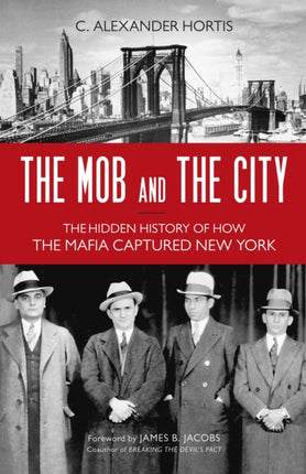 The Mob and the City: The Hidden History of How