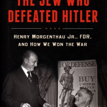 The Jew Who Defeated Hitler: Henry Morgenthau