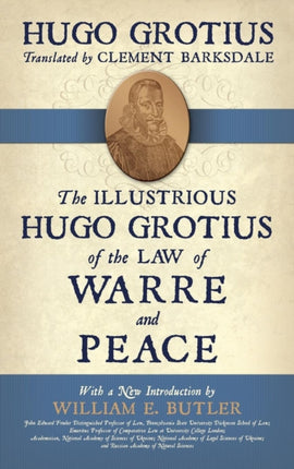 The Illustrious Hugo Grotius of the Law of Warre