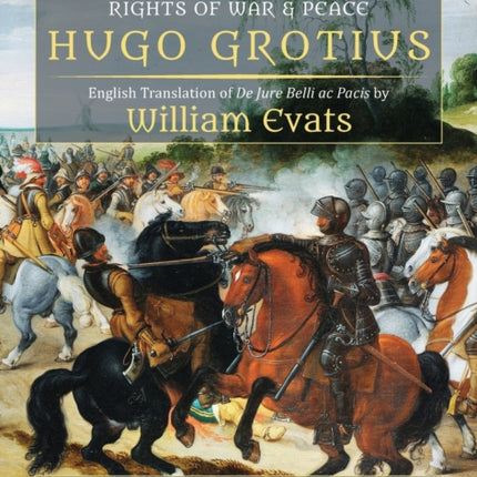 The Most Excellent Hugo Grotius, His Books Treating of the Rights of War & Peace