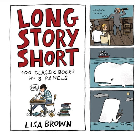 Long Story Short: 100 Classic Books in Three Panels