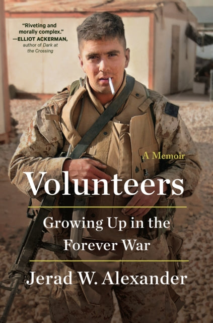 Volunteers: Growing Up in the Forever War