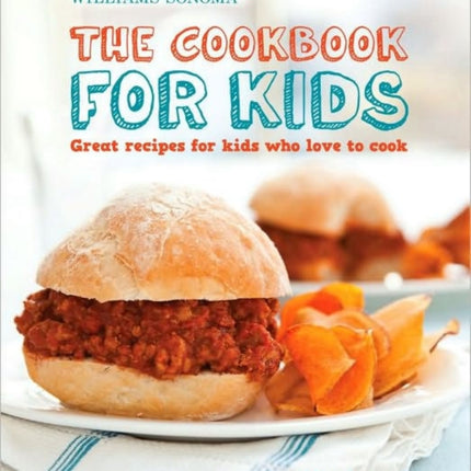 The Cookbook for Kids (Williams-Sonoma): Great Recipes for Kids Who Love to Cook