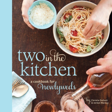 Two in the Kitchen (Williams-Sonoma): A Cookbook for Newlyweds