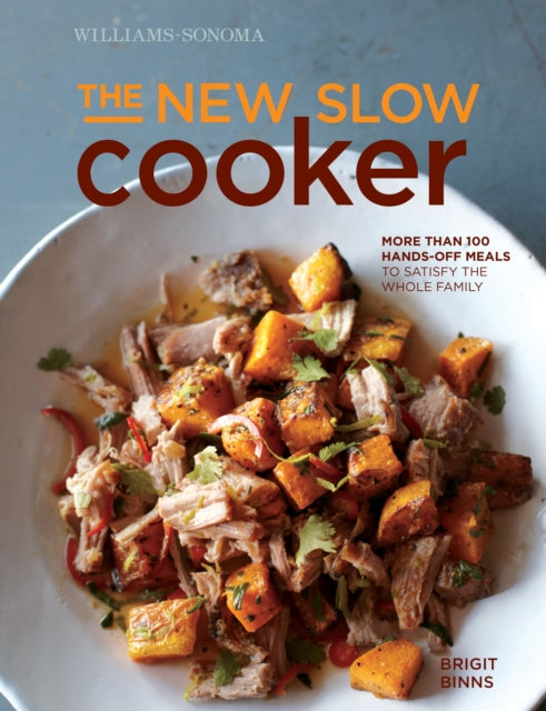 The New Slow Cooker Rev. (Williams-Sonoma): More Than 100 Hands-Off Meals to Satisfy the Whole Family