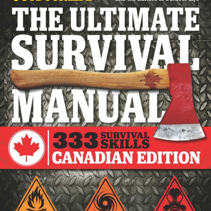 The Ultimate Survival Manual Canadian Edition (Outdoor Life): Urban Adventure, Wilderness Survival, Disaster Preparedness