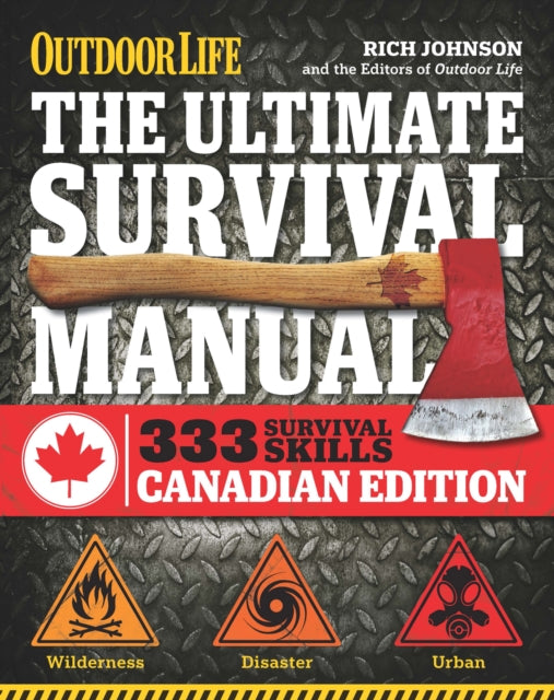 The Ultimate Survival Manual Canadian Edition (Outdoor Life): Urban Adventure, Wilderness Survival, Disaster Preparedness