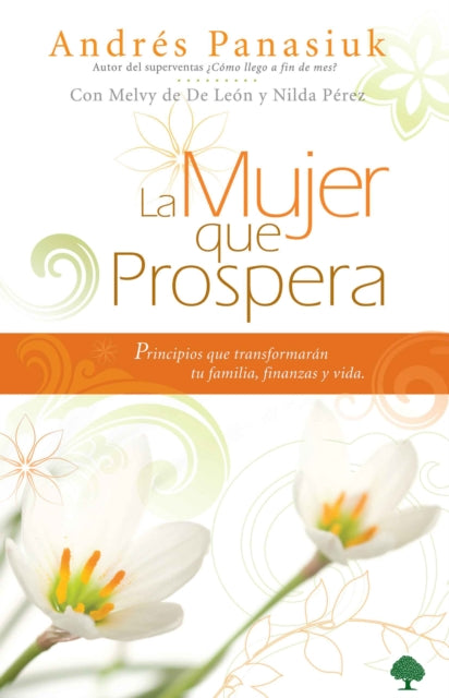 La mujer que prospera: Principios que transformarán tu familia, finanzas y vida / The Woman Who Prospers: Principles That Will Transform Your Family, Finances