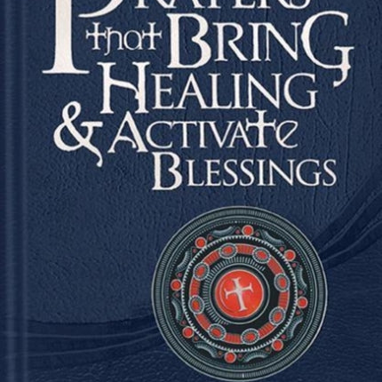 Prayers That Bring Healing And Activate Blessings