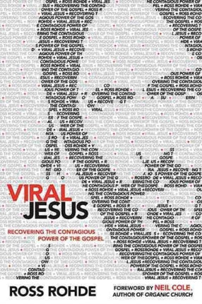 Viral Jesus: Recovering the Contagious Power of the Gospel