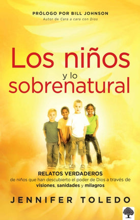 Los niños y lo sobrenatural: Relatos verdaderos de niños que han descubierto el poder de Dios/ Children and the Supernatural