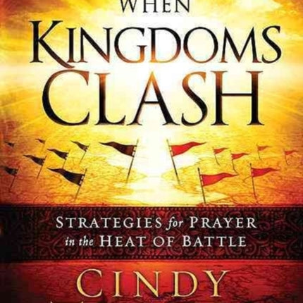 When Kingdoms Clash: Strategies for Prayer in the Heat of Battle