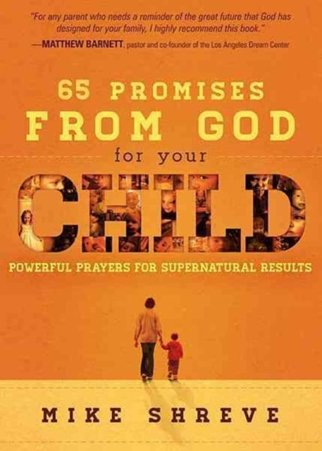 65 Promises from God for Your Child: Powerful Prayers for Supernatural Results