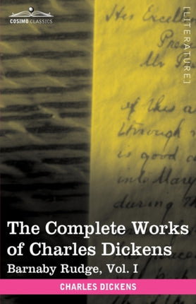 The Complete Works of Charles Dickens (in 30 Volumes, Illustrated): Barnaby Rudge, Vol. I