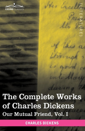 The Complete Works of Charles Dickens (in 30 Volumes, Illustrated): Our Mutual Friend, Vol. I