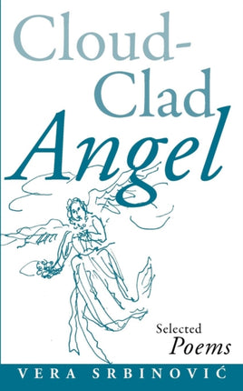 Cloud Clad Angel: Selected Poems, a Bilingual Serbian and English Edition