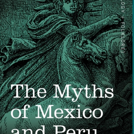 The Myths of Mexico and Peru