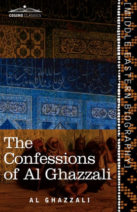 The Confessions of Al Ghazzali