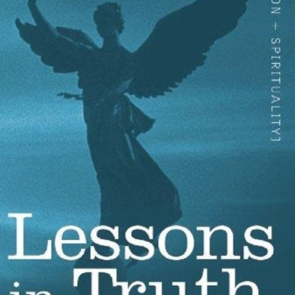 Lessons in Truth: A Course of Twelve Lessons in Practical Christianity