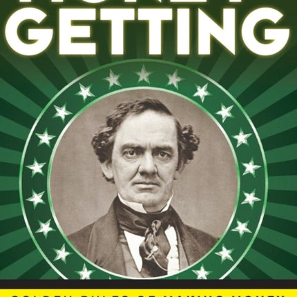 The Art of Money-Getting: Golden Rules for Making Money