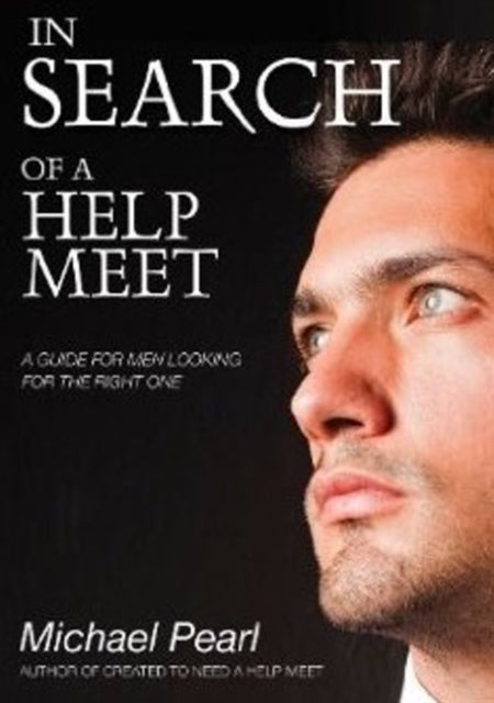 In Search of a Help Meet: A Guide for Men Looking