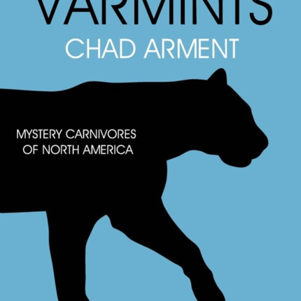 Varmints: Mystery Carnivores of North America