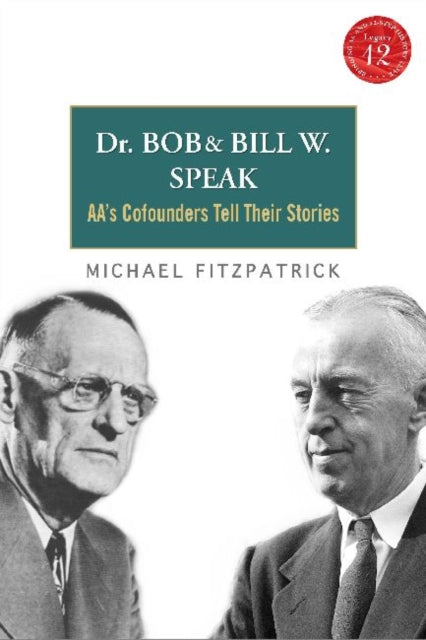 Dr Bob and Bill W Speak AAS Cofounders Tell Their Stories