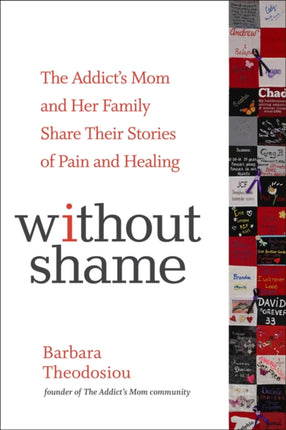 Without Shame: The Addict's Mom and Her Family