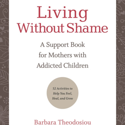 Living Without Shame: A Support Book for Mothers